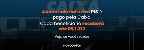 Abono Salarial Extra Pis é Pago Pela Caixa Novo Oeste