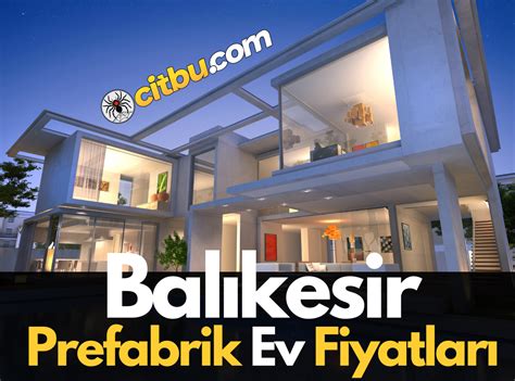 Prefabrik Ev Fiyatlar Bal Kesir Citbu