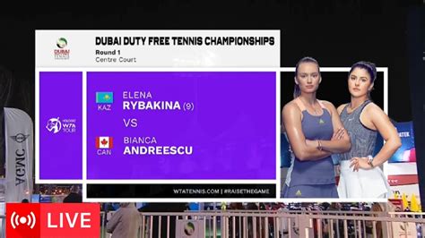 Elena Rybakina Vs Bianca Vanessa Andreescu Dubai Wta Youtube