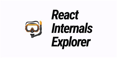 React Internals Explorer - easily see how React works