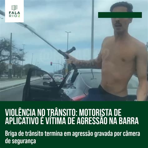 Viol Ncia No Tr Nsito Uber V Tima De Agress O Na Barra