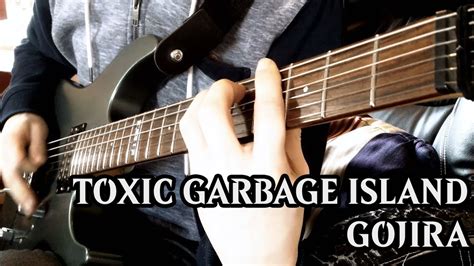 Toxic Garbage Island Gojira Guitar Cover Youtube