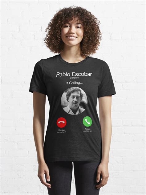 Pablo Escobar Calling Essential T Shirt For Sale By LeoZitro Redbubble