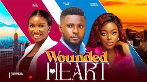 Wounded Heart Sonia Uche Maurice Sam Shaznay Okawa Nigerian Movies