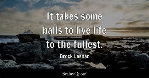 Balls Quotes - BrainyQuote