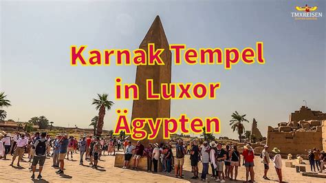 Karnak Tempel Eine Monumentale Reise Durch Das Herz Des Alten Gyptens