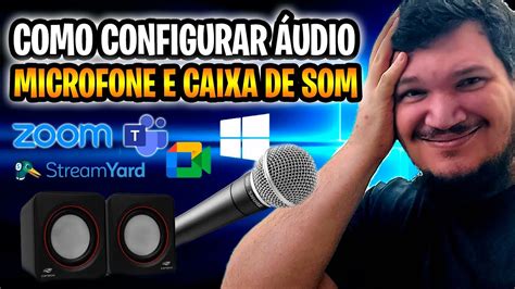 CONFIGURAR ÁUDIO MICROFONE E CAIXA DE SOM Tutorial GUIA COMPLETO