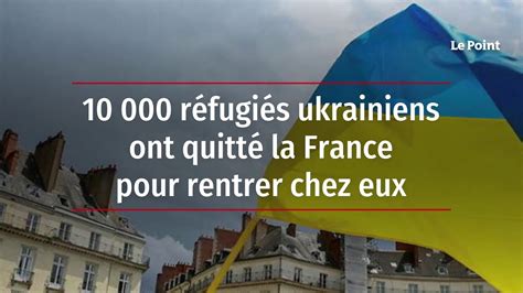 R Fugi S Ukrainiens Ont Quitt La France Pour Rentrer Chez Eux