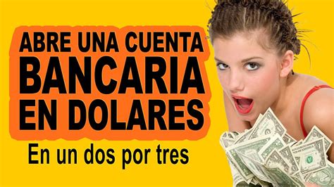 ¿cómo Abrir Una Cuenta Bancaria En Dólares Youtube