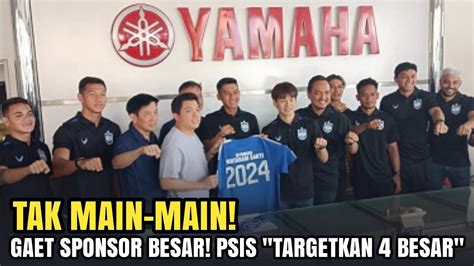 TAK MAIN MAIN Gaet Sponsor Besar PSIS Targetkan 4 Besar YouTube