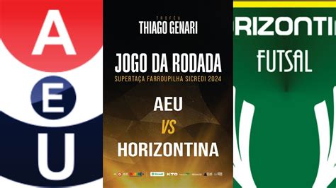 AEU 2 X 5 HORIZONTINA SUPERTAÇA FARROUPILHA 2024 RODADA 4 JOGO 3