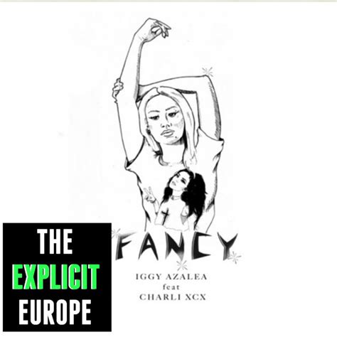 Iggy Azalea Ft Charli Xcx Fancy Explicit Iggy Azalea The Explicit Europe