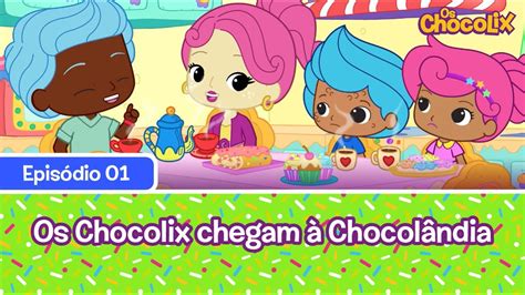 Os Chocolix EP01 Os Chocolix chegam à Chocolândia YouTube