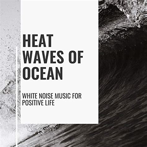 Amazon Music Ocean Sounds Heat Waves Of Ocean White Noise Music For