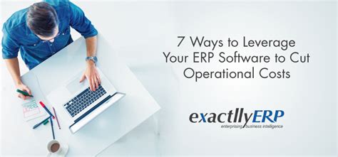 7 Ways To Leverage Your Erp Software To Cut Operational Costs