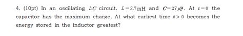 Solved Pt In An Oscillating Lc Circuit L Mh And Chegg