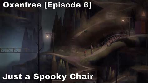 Oxenfree Episode Just A Spooky Chair Youtube