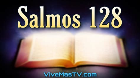 Salmos 128 Poderosa Oracion Para Vencer El Miedo Y La Enfermedad