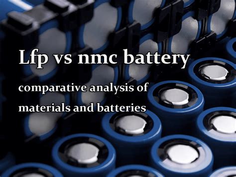 Lfp Vs Nmc Battery Comparative Analysis Of Materials And Batteries Tycorun Energy