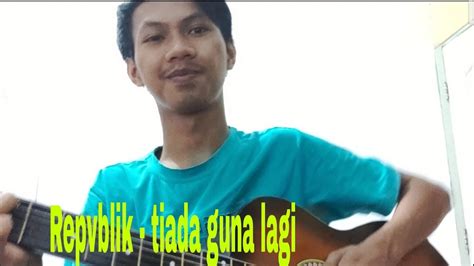 Repvblik Tiada Guna Lagi Cover By Randi Youtube