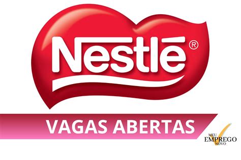 Nestl Abre Novas Vagas De Emprego Efetiva E O Candidato Poder Optar