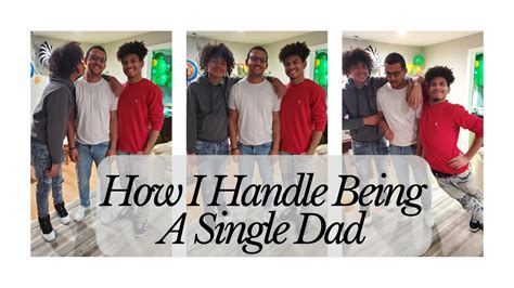 How I Handle Being A Single Dad Youtube