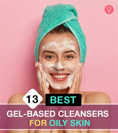 Top 13 Gel Based Cleansers For Oily Skin You Must Try In 2023