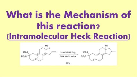 What Is The Mechanism Of This Intramolecular Heck Reaction Youtube