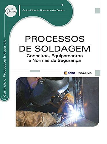 Processos de Soldagem Conceitos Equipamentos e Normas PDF Vários Autores