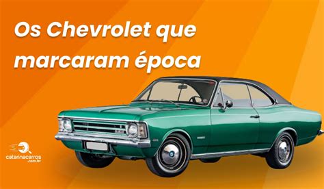 Relembre Carros Antigos Da Marca Chevrolet Que Sa Ram De Linha No