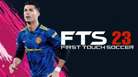 FTS 2023 Android 300 MB Offline Latest Transfers New Season Kits 22