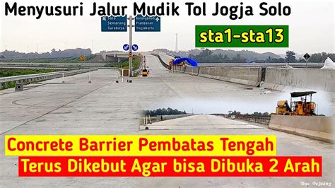 Menyusuri Sta 1 Sta 13 Tol Jogja Solo Concrete Barrier Terus Dikebut