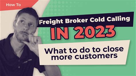 Freight Broker Cold Calling In 2023 What To Do To Close More Customers