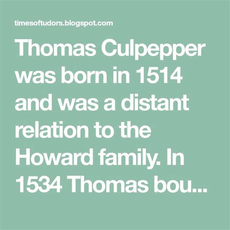 Thomas Culpepper was born in 1514 and was a distant relation to the ...