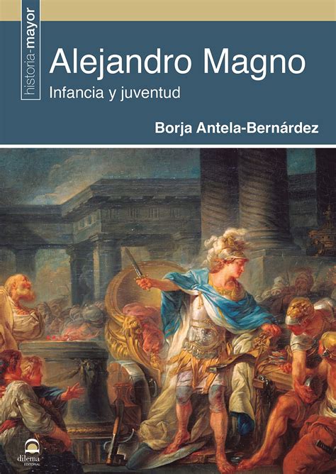 New Book Out Alejandro Magno Infancia Y Juventud By Borja Antela