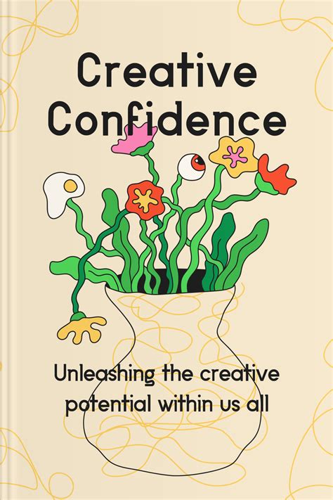 Creative Confidence Unleashing The Creative Potential Within Us All