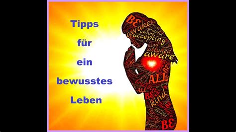 Tipps F R Ein Bewusstes Leben Youtube