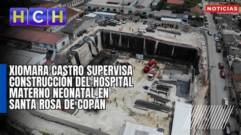 Xiomara Castro Supervisa Construcci N Del Hospital Materno Neonatal En