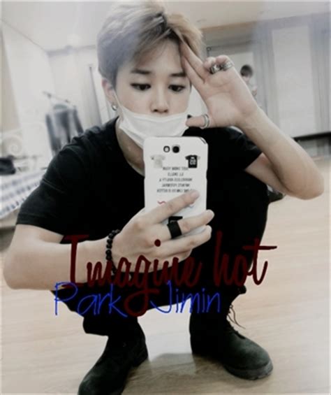 História Imagine hot Park Jimin História escrita por TryniT Spirit Fanfics e Histórias