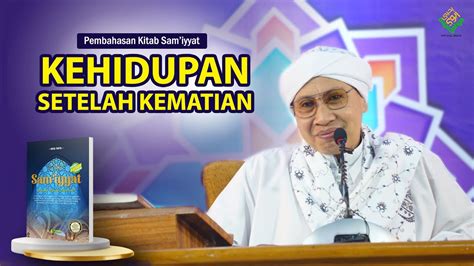 Kitab Sam Iyyat Kehidupan Setelah Kematian Buya Yahya Maret