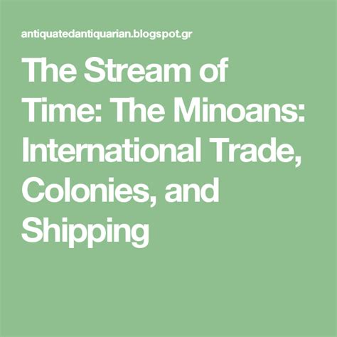 The Stream Of Time The Minoans International Trade Colonies And