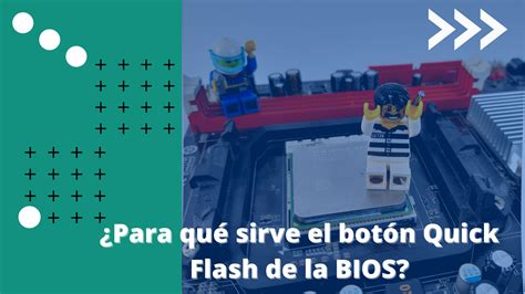 Para qué sirve el botón Quick Flash de la BIOS Lapbytes