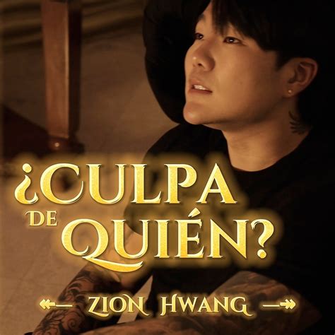 Culpa De Quien Single Lbum De Zion Hwang En Apple Music