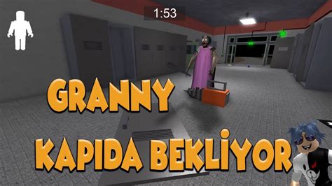 Granny Kapida Beklİyor Roblox TÜrkÇe Pratİk Oyun Youtube