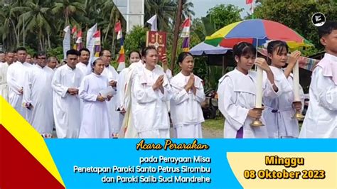 Acara Perarakan Misa Penetapan Paroki St Petrus Sirombu Dan Paroki