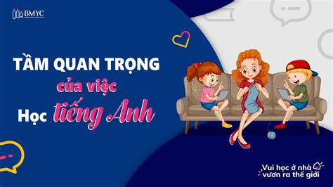 Tầm Quan Trọng Của Việc Học Tiếng Anh đối Với Tương Lai Trẻ