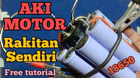 CARA MEMBUAT AKI MOTOR DARI BATTERY 18650 CARA BIKIN AKI DARI BATERAI