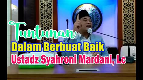 Ustadz Syahroni Mardani Lc Tuntunan Dalam Berbuat Baik Youtube