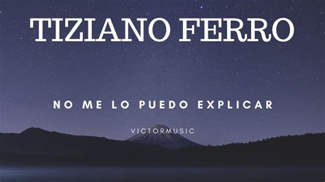 TIZIANO FERRO NO ME LO PUEDO EXPLICAR LETRA YouTube