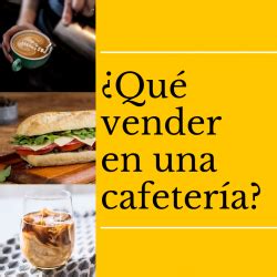 Descobrir 51 Imagem Ideas Para Vender En Una Cafeteria Abzlocal Mx